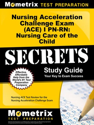 cover image of Nursing Acceleration Challenge Exam (ACE) I PN-RN: Nursing Care of the Child Secrets Study Guide
